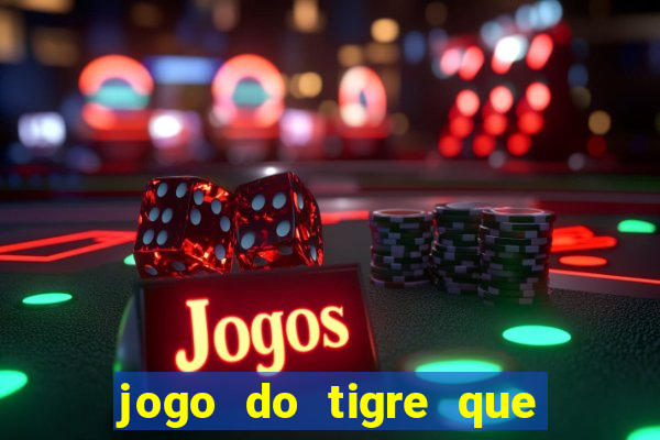 jogo do tigre que da bonus